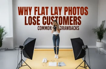 Why flat lay photos lose customers: common drawbacks Feature Image