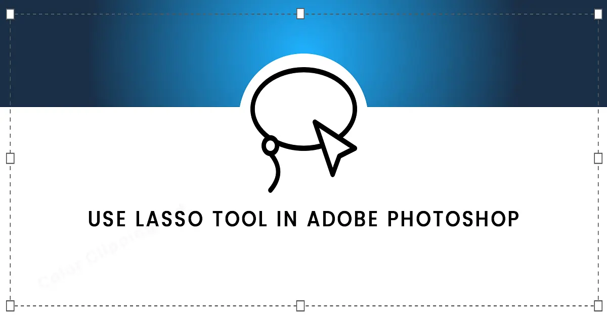 Comment utiliser l'outil Lasso dans Photoshop | Tutoriel de l'image de la fonction de l'outil Lasso