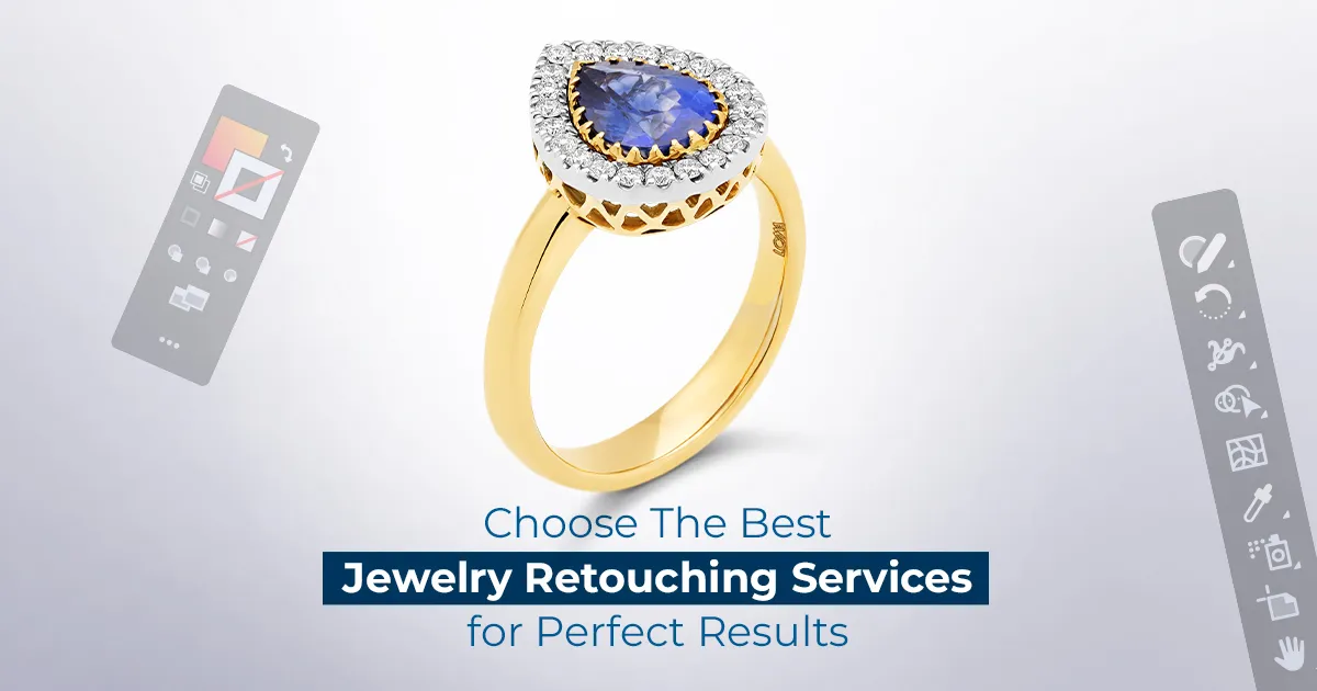 Choose The Best Jewelry Retouching Services for Perfect Results
